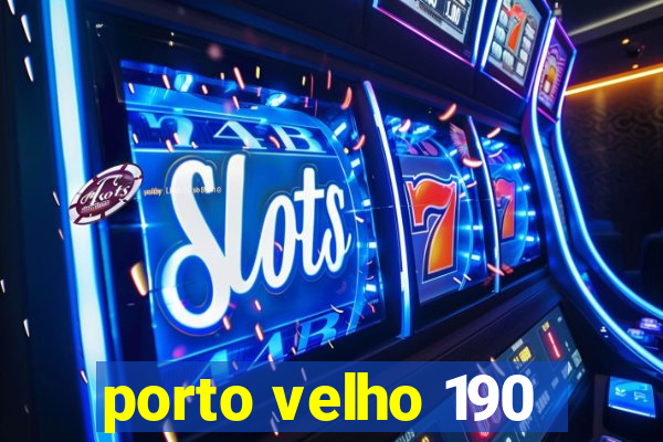 porto velho 190